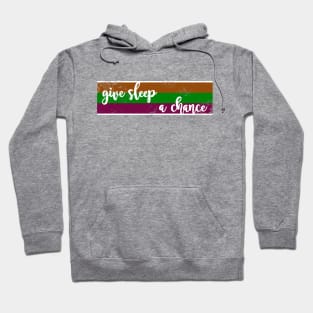 Give Sleep A Chance - Stripes Hoodie